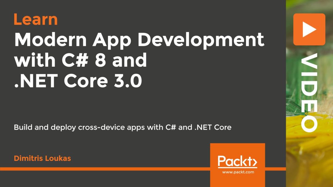 Modern App Development with C# 8 and .NET Core 3.0