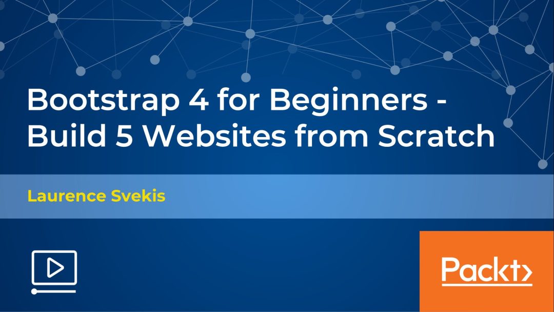 Bootstrap 4 for Beginners: Build 5 Websites from Scratch