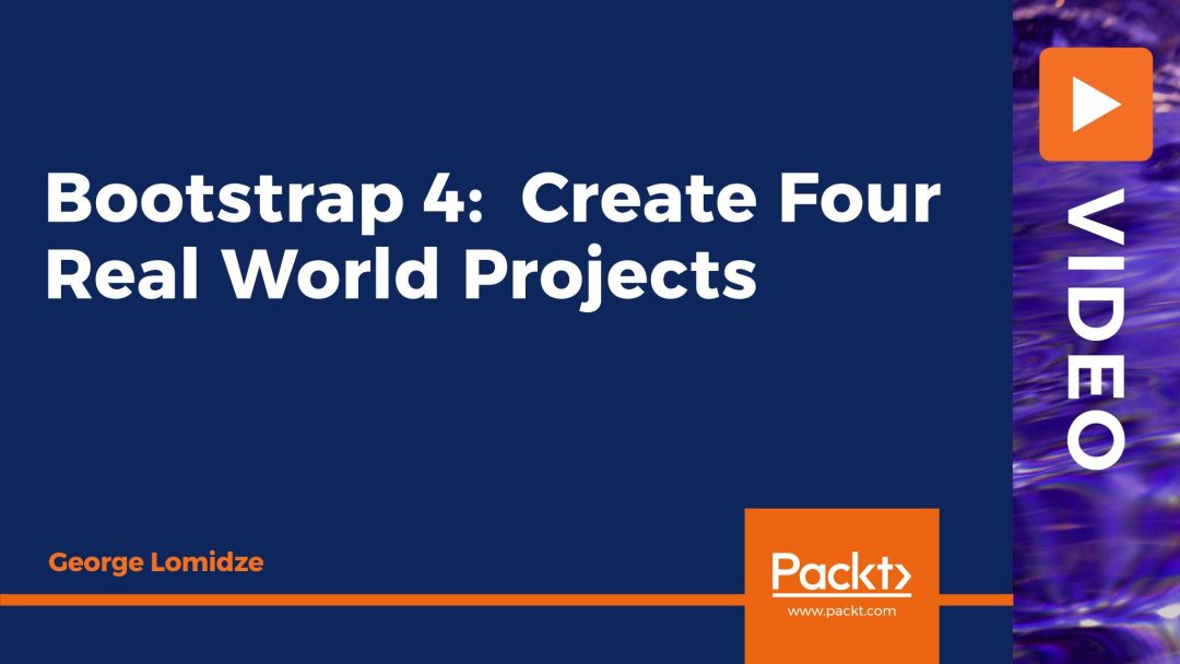 Bootstrap 4: Create Four Real World Projects