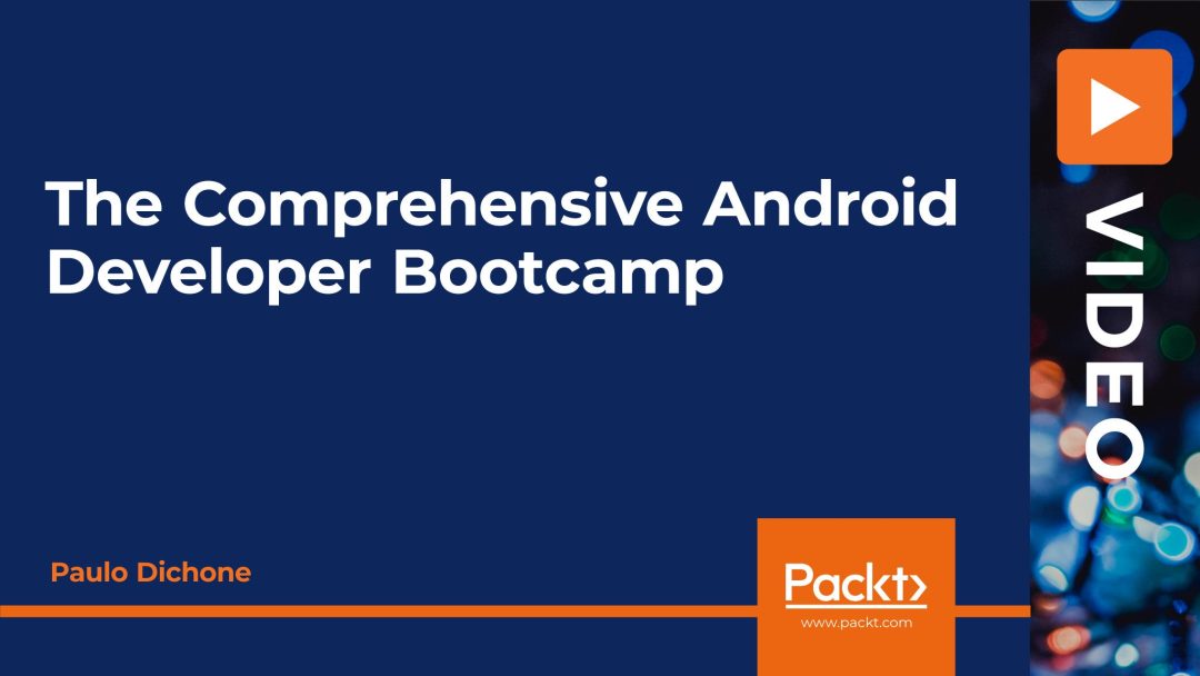The Comprehensive Android Developer Bootcamp
