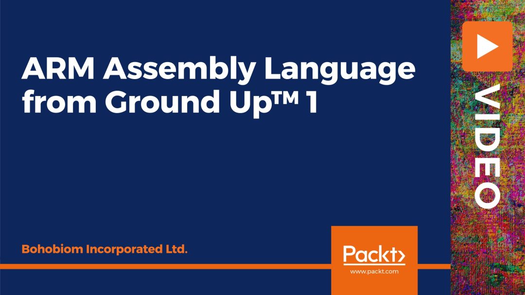 ARM Assembly Language From Ground Up‚Ñ¢ 1