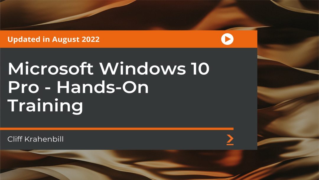 Microsoft Windows 10 Pro: Hands-On Training