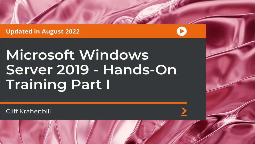 Microsoft Windows Server 2019: Hands-on Training: Part 1
