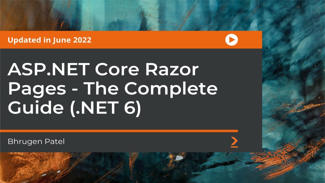 ASP.NET Core Razor Pages: The Complete Guide (.NET 6)