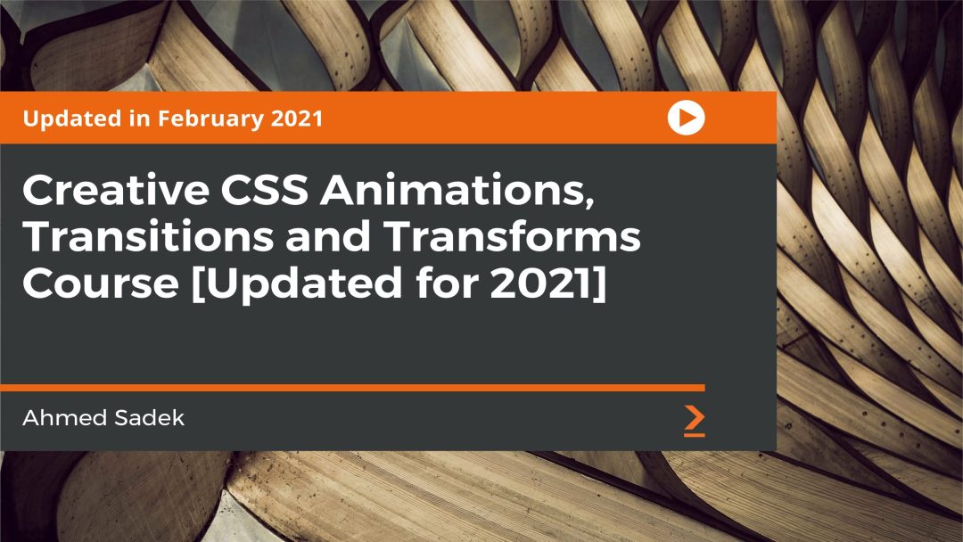 Creative CSS Animations, Transitions and Transforms Course