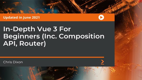 In-Depth Vue 3 For Beginners (Inc. Composition API, Router)