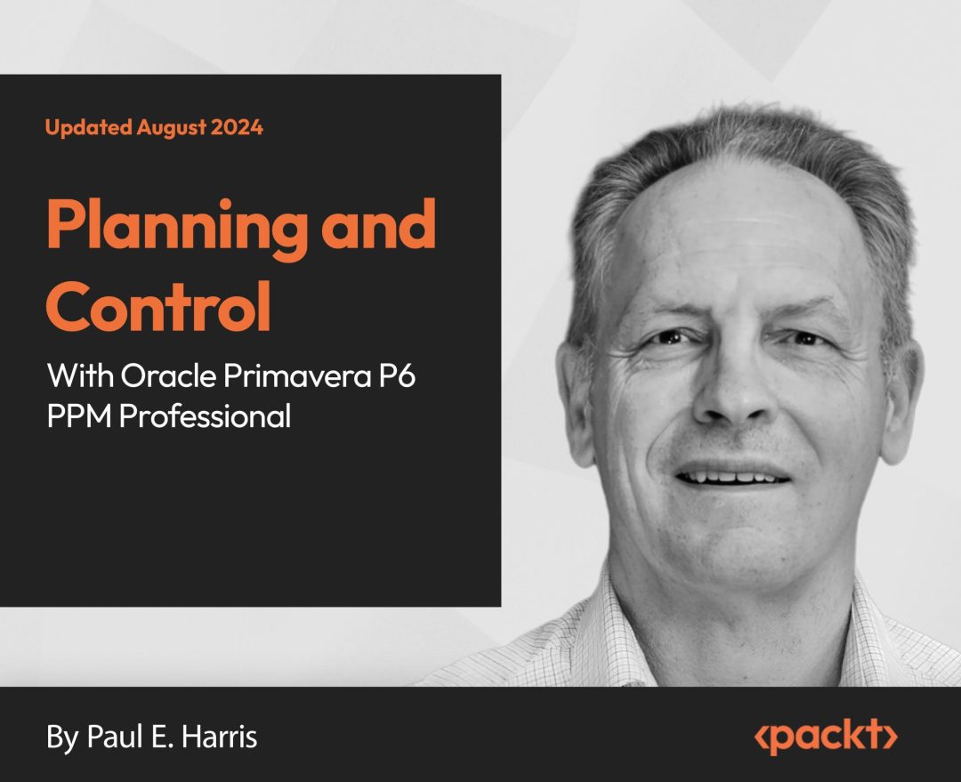 Planning and Control with Oracle Primavera P6 PPM Professional