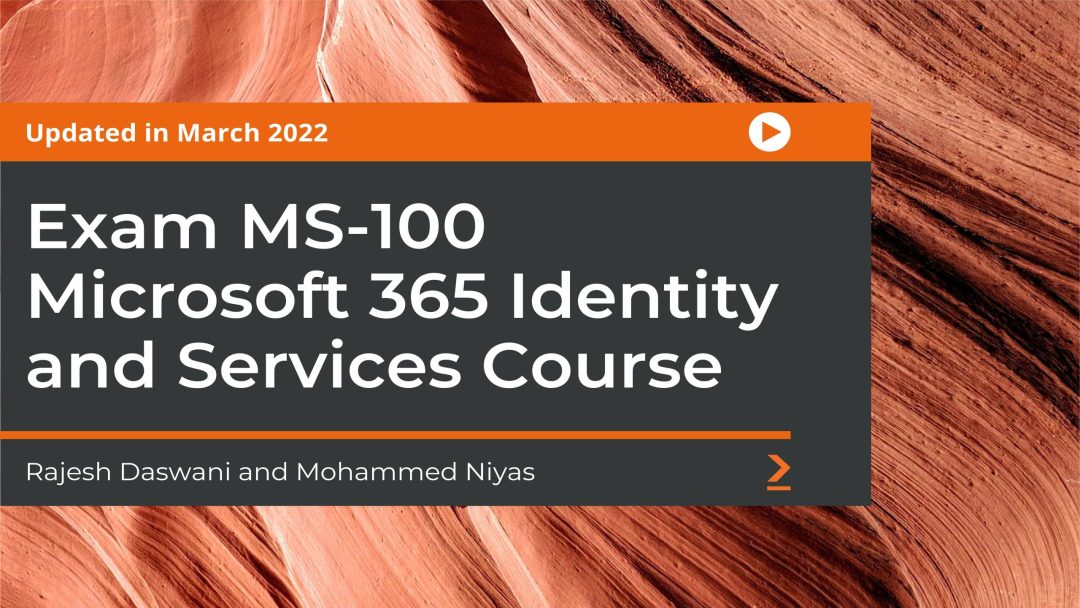 Exam MS-100: Microsoft 365 Identity and Services Course