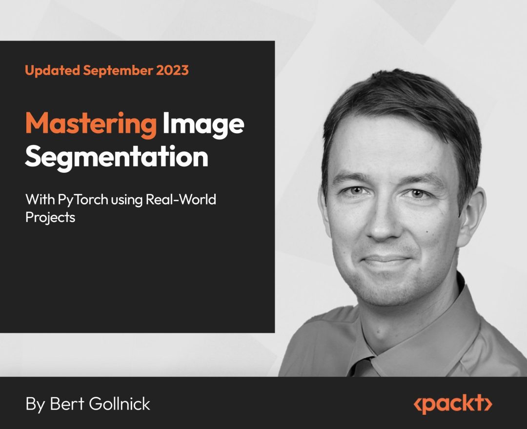 Mastering Image Segmentation with PyTorch using Real-World Projects