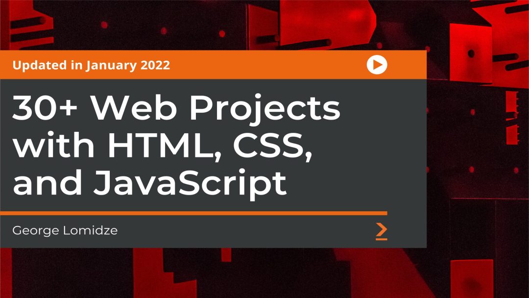 30+ Web Projects with HTML, CSS, and JavaScript