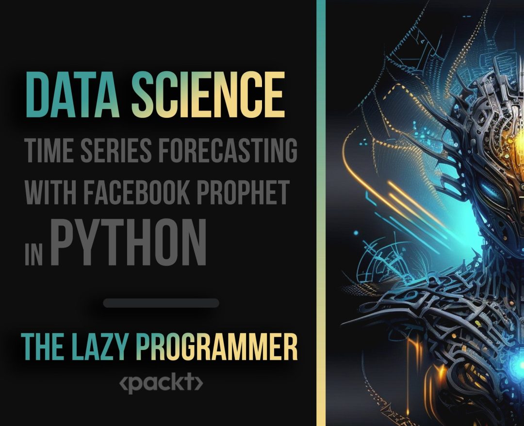 Data Science: Time Series Forecasting with Facebook Prophet in Python