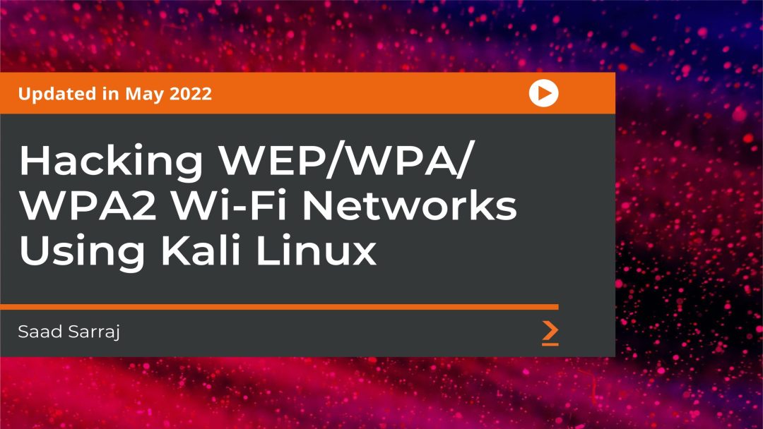 Hacking WEP/WPA/WPA2 Wi-Fi Networks Using Kali Linux