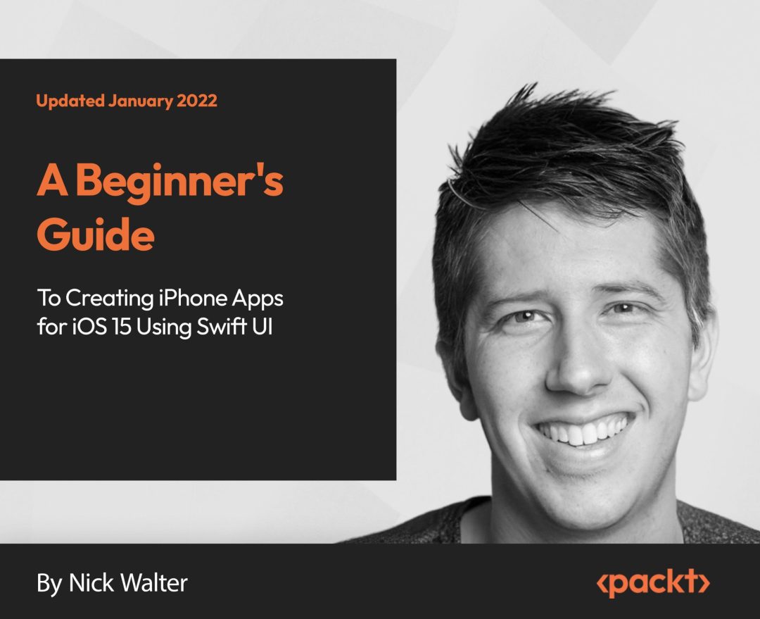 A Beginner's Guide to Creating iPhone Apps for iOS 15 Using Swift UI