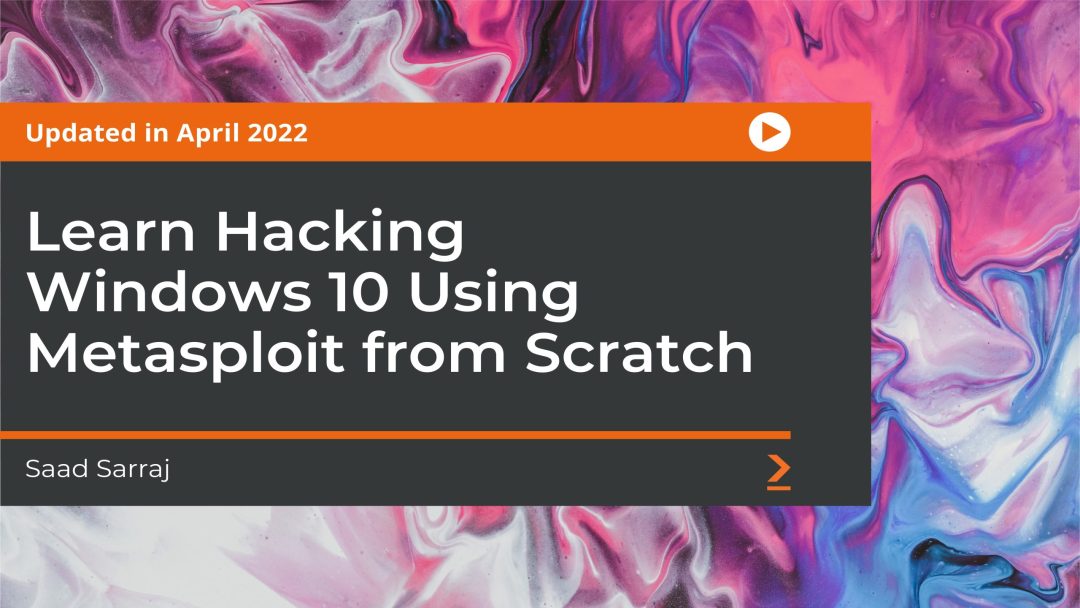Learn Hacking Windows 10 Using Metasploit from Scratch