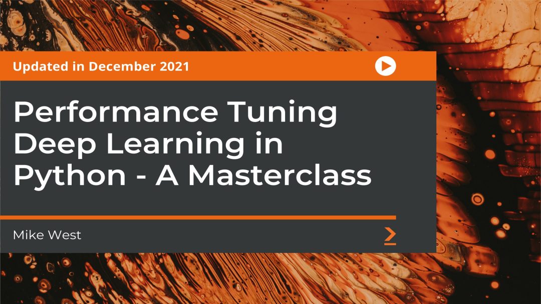 Performance Tuning Deep Learning in Python: A Masterclass