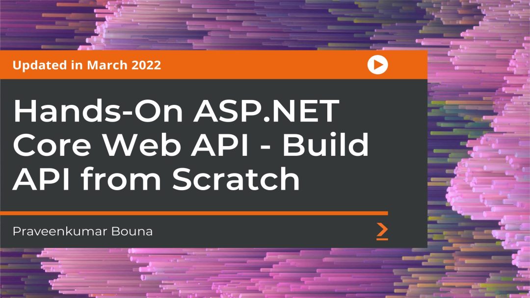 Hands-On ASP.NET Core Web API: Build API from Scratch