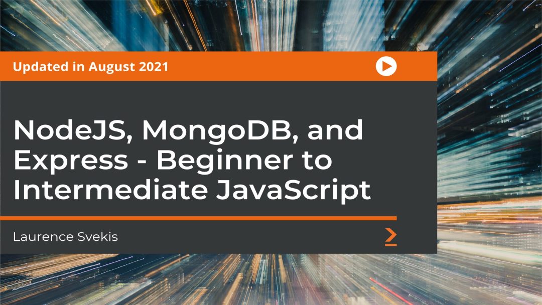 NodeJS, MongoDB, and Express: Beginner to Intermediate JavaScript