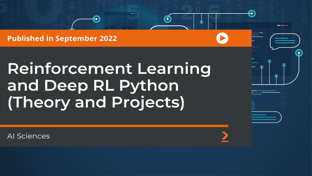Reinforcement Learning and Deep RL Python (Theory and Projects)