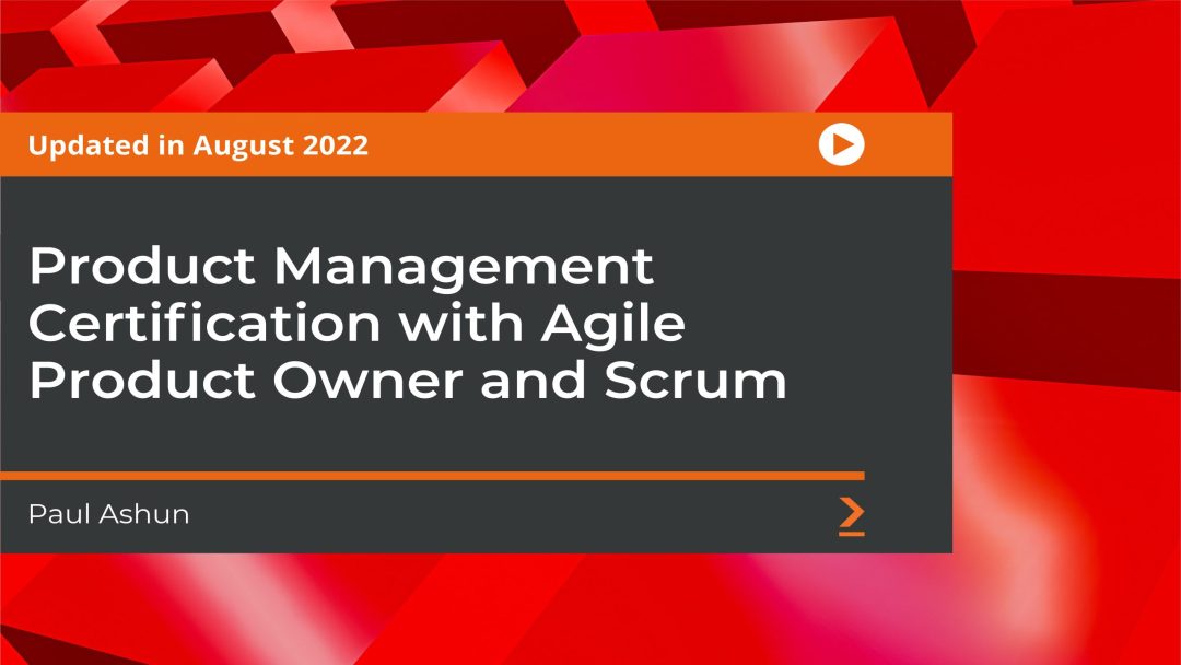 Product Management Certification Prep with Agile Product Owner and Scrum