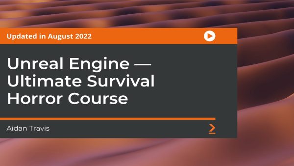 Unreal Engine: Ultimate Survival Horror Course