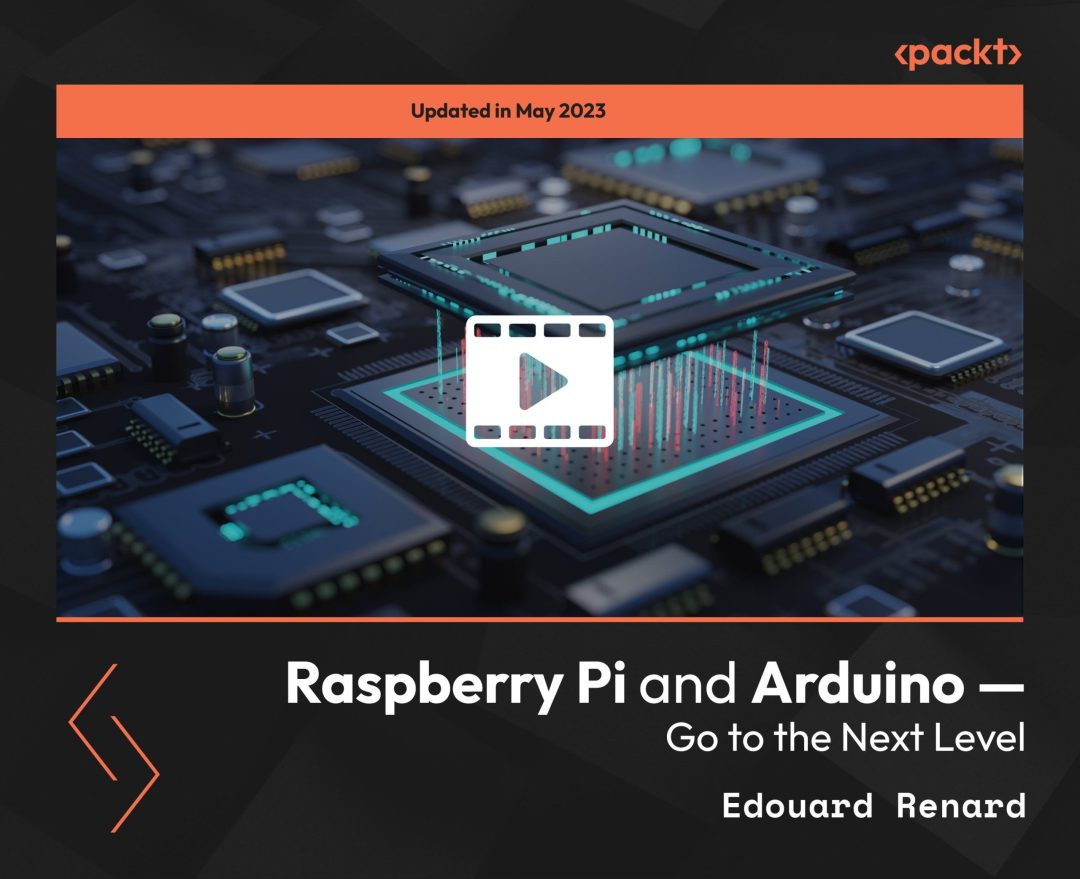 Raspberry Pi and Arduino: Go to the Next Level