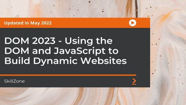 DOM 2023: Using the DOM and JavaScript to Build Dynamic Websites