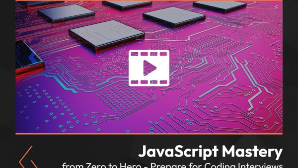 JavaScript Mastery from Zero to Hero: Prepare for Coding Interviews