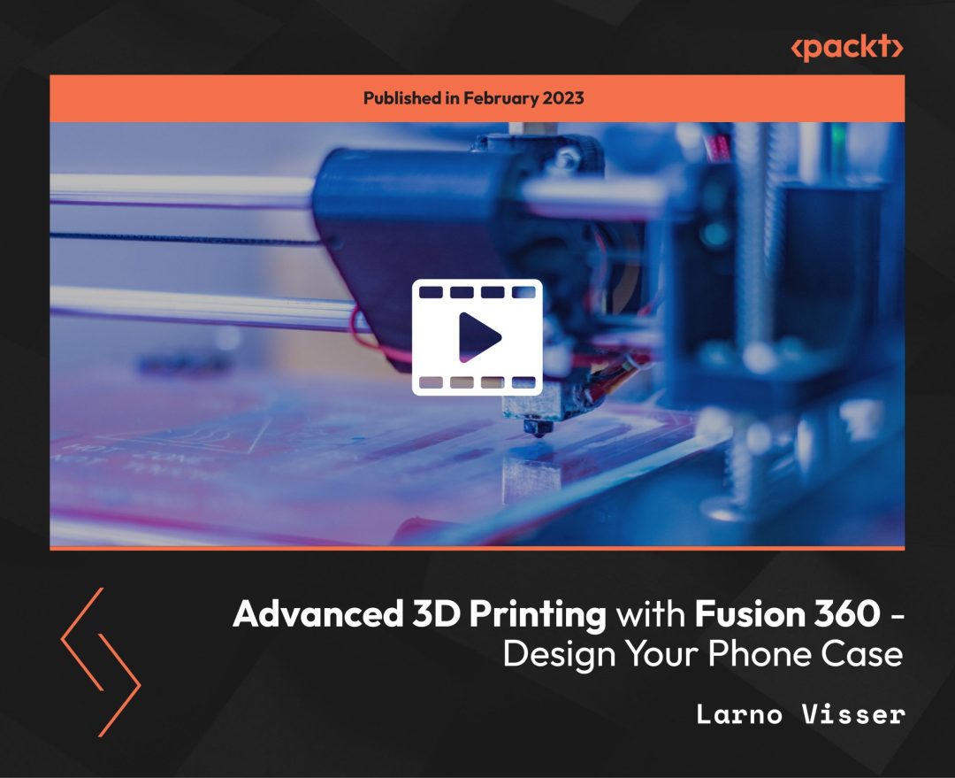 Advanced 3D Printing with Fusion 360: Design Your Phone Case