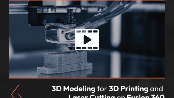 3D Modeling for 3D Printing and Laser Cutting on Fusion 360