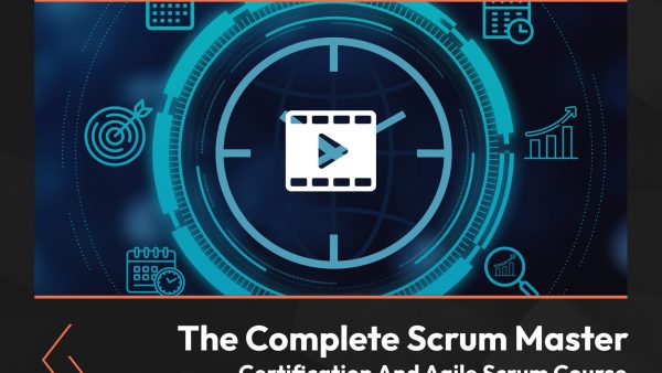 The Complete Scrum Master Certification and Agile Scrum Course