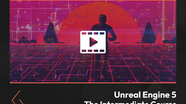 Unreal Engine 5: The Intermediate Course