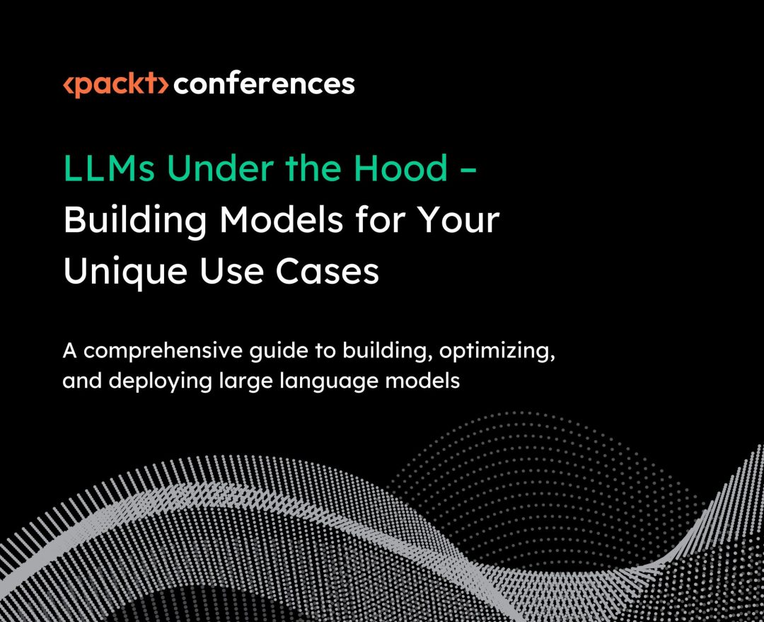LLMs Under the Hood: Building Models for Your Unique Use Cases