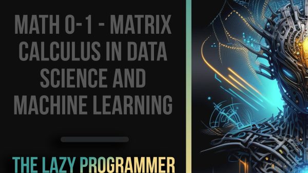 Math 0-1: Matrix Calculus in Data Science and Machine Learning