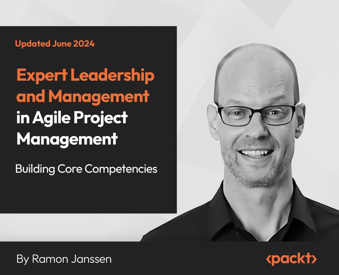 Expert Leadership and Management in Agile Project Management: Building Core Competencies