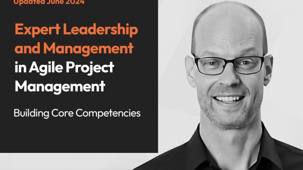 Expert Leadership and Management in Agile Project Management: Building Core Competencies