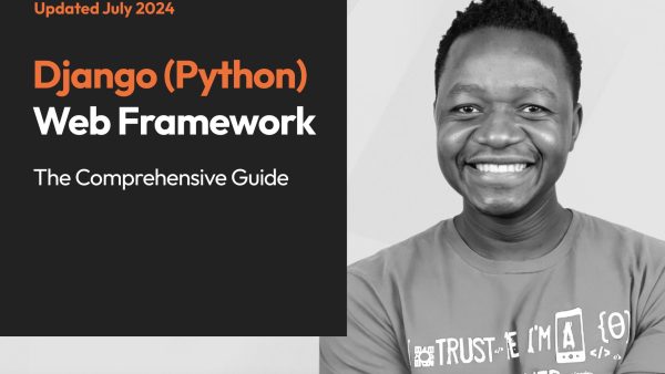 Django (Python) Web Framework: The Comprehensive Guide