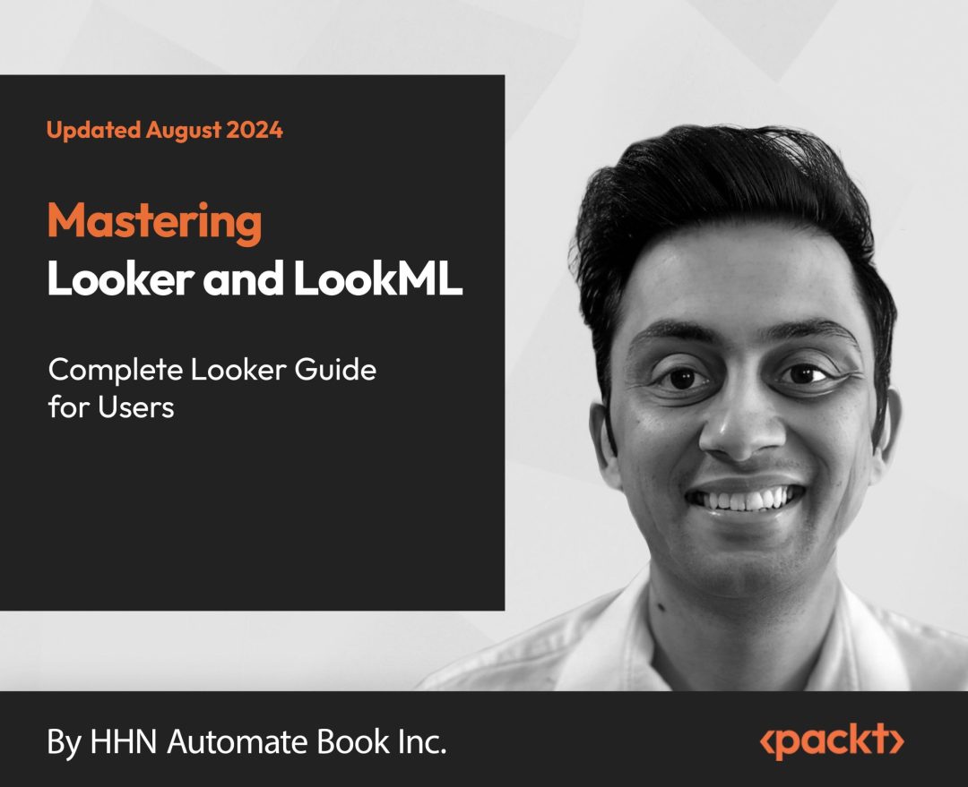 Mastering Looker and LookML: Complete Looker Guide for Users