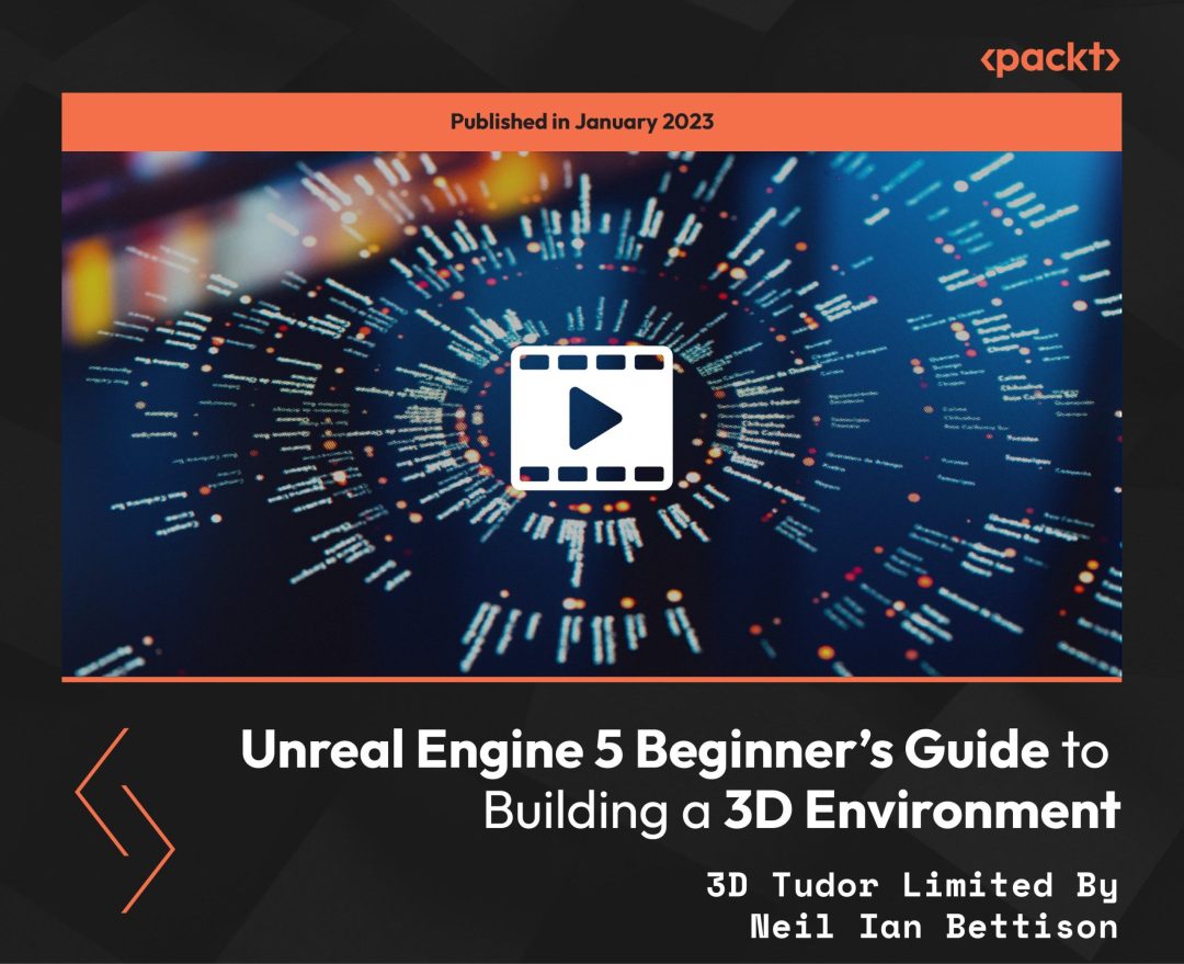 Unreal Engine 5 Beginner's Guide to Building a 3D Environment