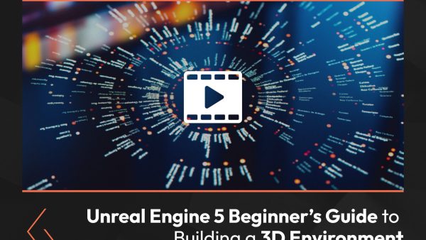Unreal Engine 5 Beginner's Guide to Building a 3D Environment
