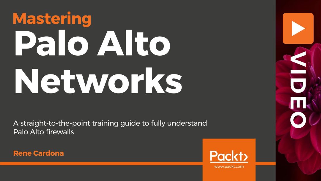 Mastering Palo Alto Networks