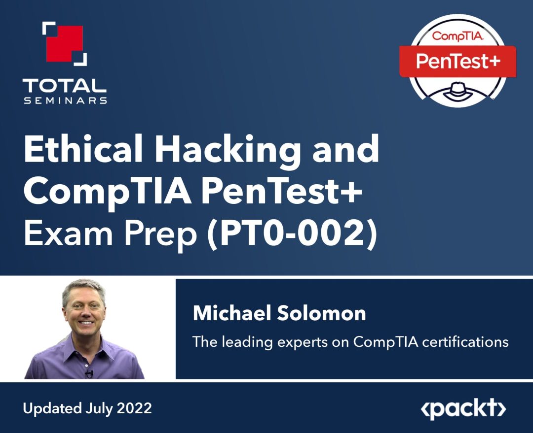 Ethical Hacking and CompTIA PenTest+ Exam Prep (PT0-002)