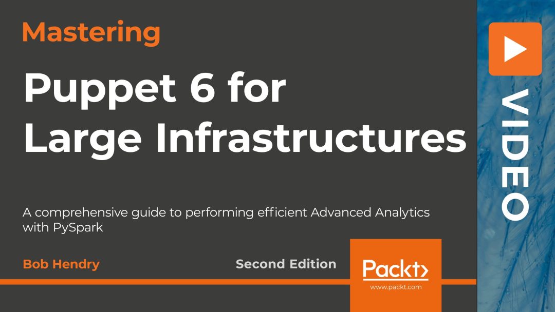 Mastering Puppet 6 for Large Infrastructures
