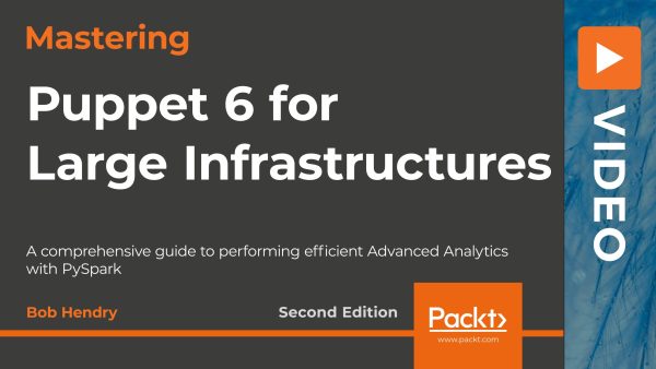 Mastering Puppet 6 for Large Infrastructures
