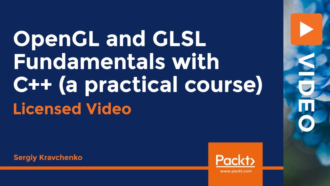 OpenGL and GLSL Fundamentals with C++ (practical course)