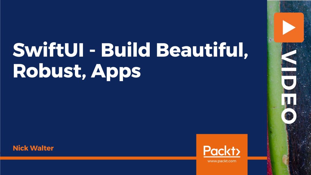 SwiftUI: Build Beautiful, Robust, Apps