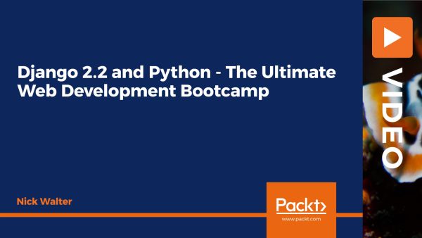 Django 2.2 and Python: The Ultimate Web Development Bootcamp
