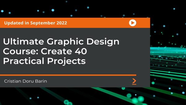 Ultimate Graphic Design Course: Create 40 Practical Projects