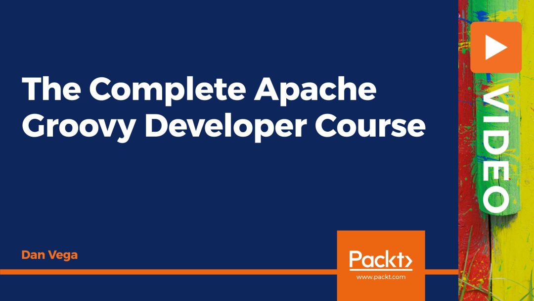 The Complete Apache Groovy Developer Course