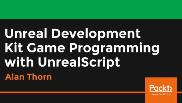 Unreal Development Kit Game Programming with UnrealScript