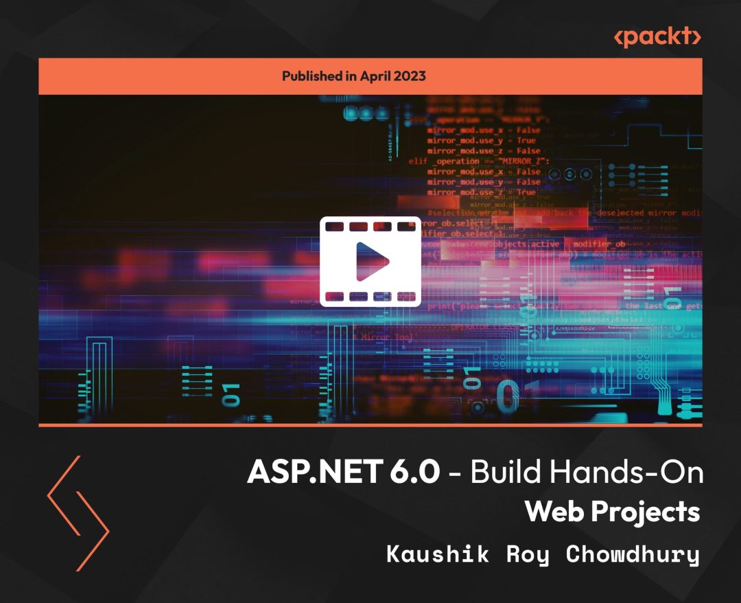 ASP.NET 6.0: Build Hands-On Web Projects